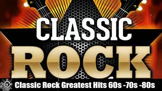 Classic Rock Greatest Hits 60s amp 70s and 80s  Classic Rock Songs Of All Time [upl. by Naellij]