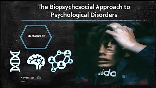 The Biopsychosocial Approach to Psychological Disorders [upl. by Hollander]