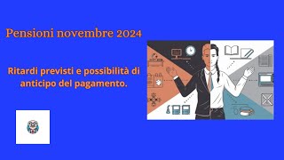 Pensioni novembre 2024 ritardi previsti e possibilità di anticipo del pagamento [upl. by Gautier]