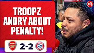 Troopz Angry About The Penalty Shout  Arsenal 22 Bayern Munich [upl. by Dnaltiak]