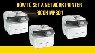 How to set a network printer Ricoh MP301 [upl. by Adnuahsal995]