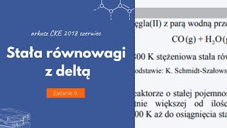 STAŁA RÓWNOWAGI z DELTĄ  Matura Chemia CKE 2018 Czerwiec  Zadanie 9 Podstawa 2015 [upl. by Krid]