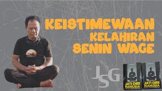 JSG  KEISTIMEWAAN KELAHIRAN SENIN WAGE [upl. by Huckaby]