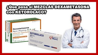 💊 Qué pasa si Mezclas Dexametasona con Ketorolaco Esto lo que OCURRE a tu CUERPO [upl. by Nivk]