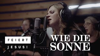 Wie die Sonne  Feiert Jesus feat Lena Belgart Official Music Video [upl. by Leelah495]