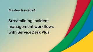 E3 Streamlining incident management workflows with ServiceDesk Plus  Masterclass 2024 [upl. by Nevart]