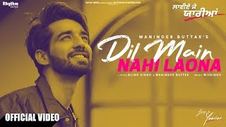 Dil Main Nahi Laona  Maninder Buttar  Mix Singh  Laiye Je Yaarian [upl. by Paehpos]