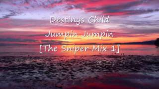 Destinys Child  Jumpin Jumpin The Sniper Mix 1 [upl. by Ferdinand]