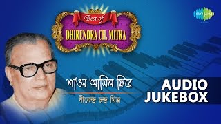 Best of Dhirendra Chandra Mitra  Old Bengali Songs  Audio Jukebox [upl. by Semela453]