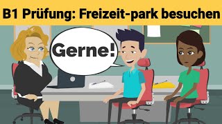 Mündliche Prüfung Deutsch B1  Gemeinsam etwas planenDialog sprechen Teil 3 Freizeitpark [upl. by Roee]