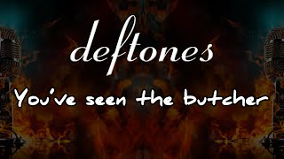 deftones  youve seen the butcher  karaoke [upl. by Enialahs]