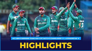 Match Highlights  Match 9  Bangladesh A vs Afghanistan A  ACC Mens Emerging Teams Asia Cup [upl. by Nelly]