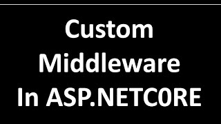 Custom middleware in ASPNET CORE [upl. by Trotta]