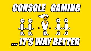 Why Console Gaming Is BETTER than PC Gaming [upl. by Moir144]