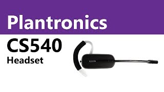 The Plantronics CS540 Wireless Headset  Product Overview [upl. by Eladnwahs]