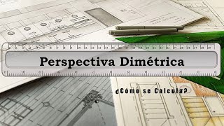 03Perspectiva Dimétrica – Parte 01 ¿Cómo se Calcula [upl. by Cerracchio772]