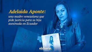 Una madre venezolana pide justicia para su hija asesinada en Ecuador [upl. by Fax124]