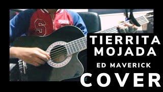 Tierrita Mojada Ed Maverick COVER [upl. by Coheman]