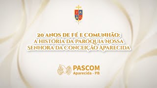 20 ANOS DE FÉ E COMUNHÃO  A História da Paróquia Nossa Senhora da Conceição Aparecida [upl. by Dryfoos559]