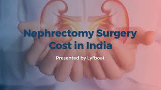 Nephrectomy Surgery in India  Kidney Removal Surgery Cost in India [upl. by Kcirej640]