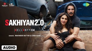 Sakhiyan 20  Full Audio  Bell Bottom  Akshay Kumar  Vaani Kapoor  Maninder Buttar  Zara Khan [upl. by Ilan]