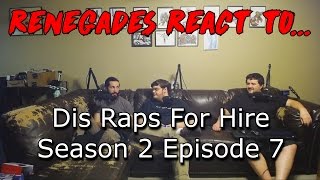 Renegades React to Dis Raps For Hire Season 2 Episode 7 [upl. by Nodrog]