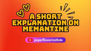 A short explanation on MEMANTINE  Paperflower Institute  Maria Ingalla DNP [upl. by Costello]