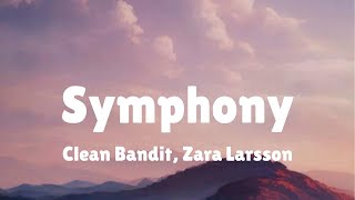 Clean Bandit Zara Larsson  Symphony Lyrics  Clean Bandit Zara Larsson Gamma Skies MIX LYRI [upl. by Eidassac]