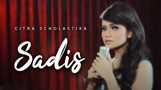 CITRA SCHOLASTIKA  SADIS OFFICIAL MUSIC VIDEO [upl. by Ardussi337]