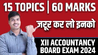 15 Topics  60 Marks in Class 12 Accounts Board exam 2024  MUST DO Questions before Board Exam [upl. by Ogren]