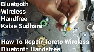 How To Repair Toreto Wireless Bluetooth HandsfreeBluetooth Wireless Handfree Kaise Sudhare [upl. by Abroms]