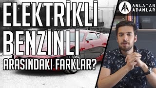 Benzinli ve Elektrikli Arabalar Arasındaki Farklar Nedir [upl. by Airom]