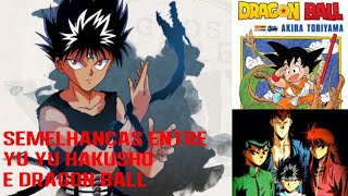 SEMELHANÇAS ENTRE YU YU HAKUSHO E DRAGON BALL [upl. by Dobson]