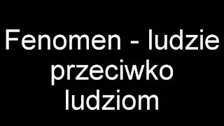 Fenomen  ludzie przeciwko ludziom najlepszy bit [upl. by Ahtela]