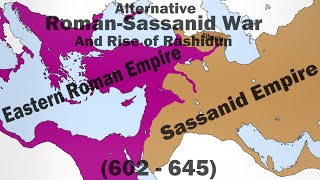 Alternative RomanSassanid Conflict And Rise Of Rashidun Every Month 602  645 [upl. by Ecienal379]