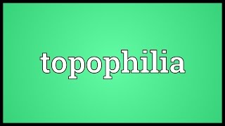 Topophilia Meaning [upl. by Narib]