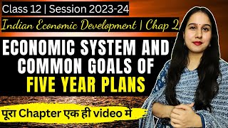 Ch 2 Economic System and Common Goals of Five Year Plans  One shot  Indian Economy  Class 12 [upl. by Rolyat]