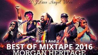 Best Of Morgan Heritage Mixtape Part1 amp 2 By DJLass Angel Vibes June 2016 [upl. by Nevear]