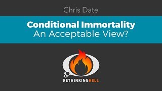 Conditional Immortality–An Acceptable View [upl. by Angelia]