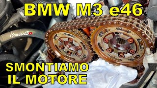 Smontiamo il motore BMW M3 e46 e speriamo di non trovare una catastrofe [upl. by Sheilah]