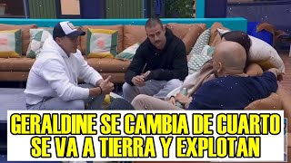 GERALDINE SE CAMBIA DE CUARTO A TIERRA TODOS EXPLOTAN LA CASA DE LOS FAMOSOS 4 EN VIVO [upl. by Kral]