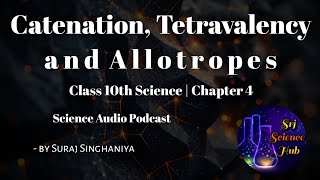 Class 10th  Chap 4 CATENATION TETRAVALENCY amp ALLOTROPES  AUDIO PODCAST  Srj Science Hub [upl. by Mighell]