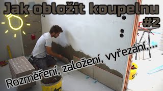 2  Jak obložit koupelnu  Rozměření založení vyřezání  Timelapse obkládání [upl. by Nyledaj]