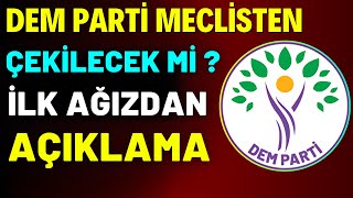 Dem Parti Meclisten Çekilecek Mi  Vekil Açıkladı❗️ [upl. by Sailesh921]