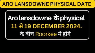 Aro lansdowne physical date 2024  Aro lansdowne date  Aro lansdowne bharti 2024 [upl. by Grefe]