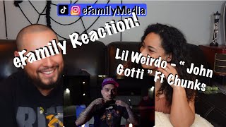 Lil Weirdo ft Chunks  John Gotti eFamily Reaction [upl. by Lletnahc]