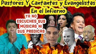 PASTORES Y CANTANTES EN EL INFIERNO YA NO ESCUCHES SUS MUSICAS NI SUS PREDICAS TESTIMONIO terrible [upl. by Ellener]