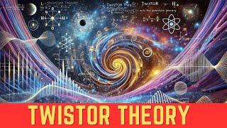 Twistor Theory Explained The Future of Physics [upl. by Irdua722]