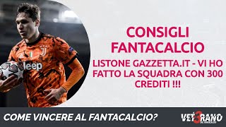 🇮🇹⚽🏆 FANTACALCIO  Vi ho fatto la squadra sul listone GAZZETTAIT con 300 crediti  fantacalcio [upl. by Kurland]