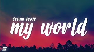 Calum Scott  My World Lyrics [upl. by Snevets]